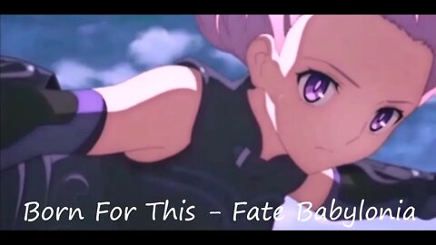 Born for This Fate Babylonia 「AMV」