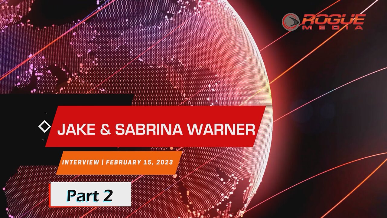 Rogue Media Interviews | Jake & Sabrina Warner | February 15, 2023 | Part 2