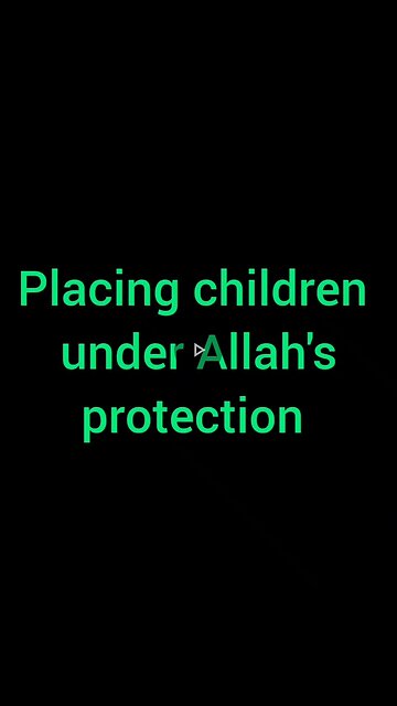 12. Placing children under Allah's protection