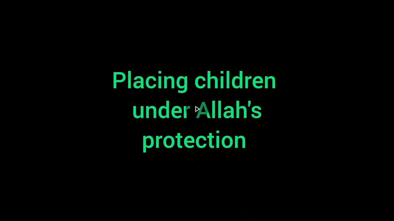 12. Placing children under Allah's protection