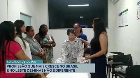 Cuidador de Idosos: Profissão que mais cresce no Brasil, e no Leste de Minas não é diferente.