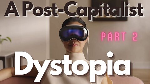 Imagining a post-capitalist dystopia - Part 2