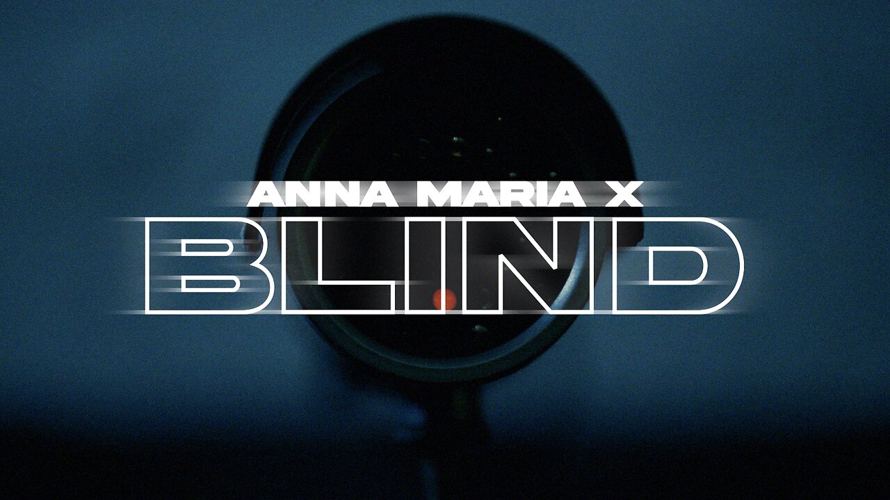 Anna Maria X - Blind (Original Mix) - Lyric Video