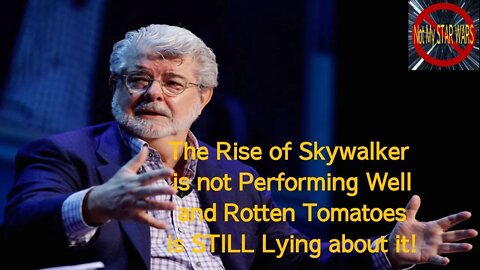 The Rise of Skywalker is NOT Performing Well and Rotten Tomatoes is STILL Lying About It!