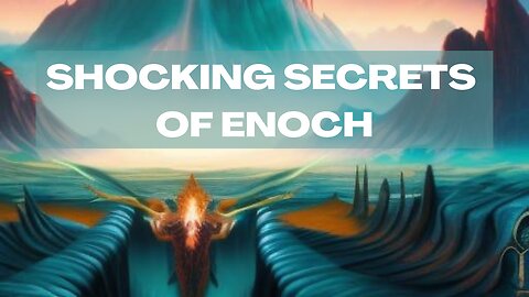 Shocking Secrets of ENOCH