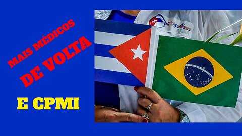 A VOLTA DO PROGRAMA MAIS MÉDICOS E CPMI.