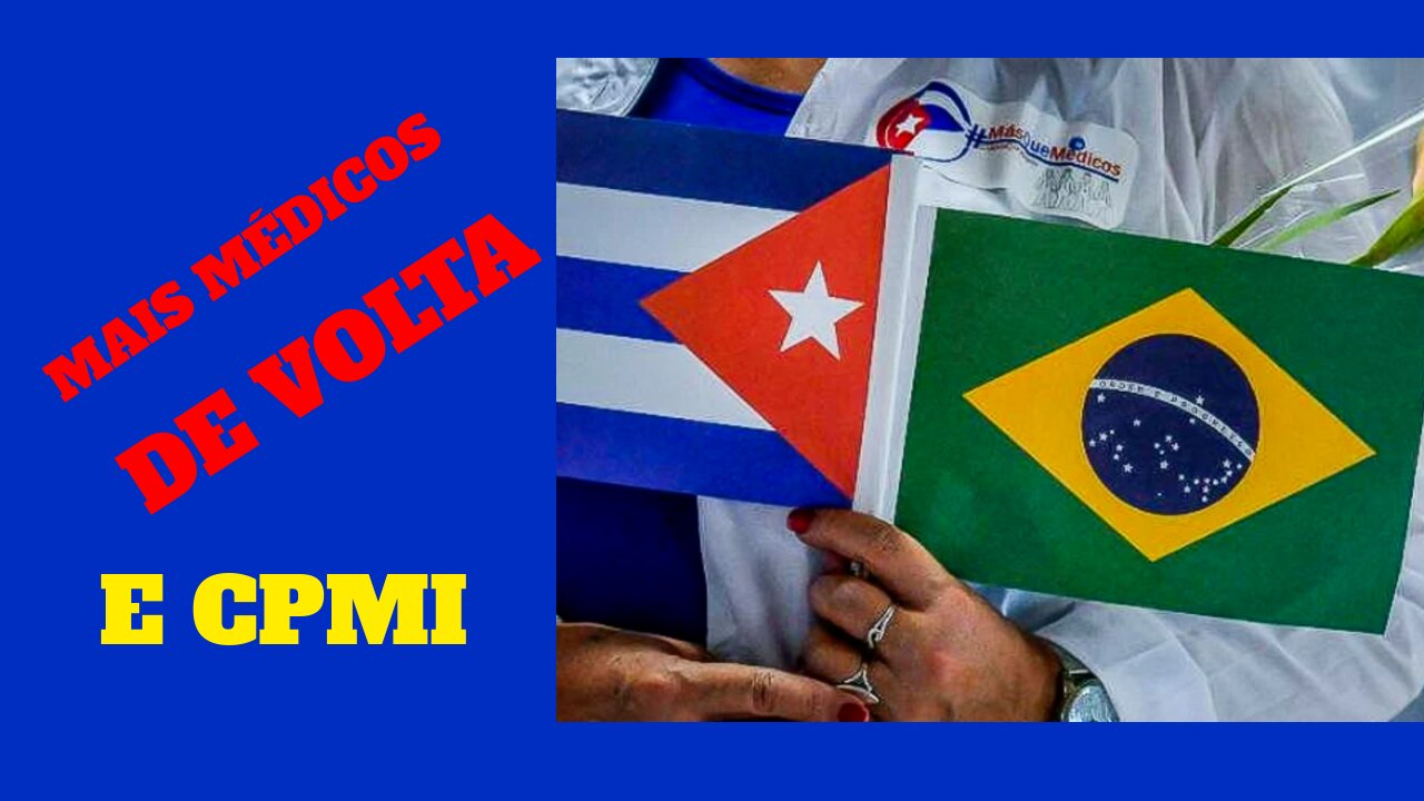 A VOLTA DO PROGRAMA MAIS MÉDICOS E CPMI.
