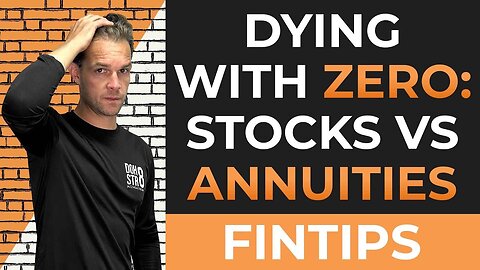 Dying With Zero (Pt. 2): Stocks Vs. Annuities