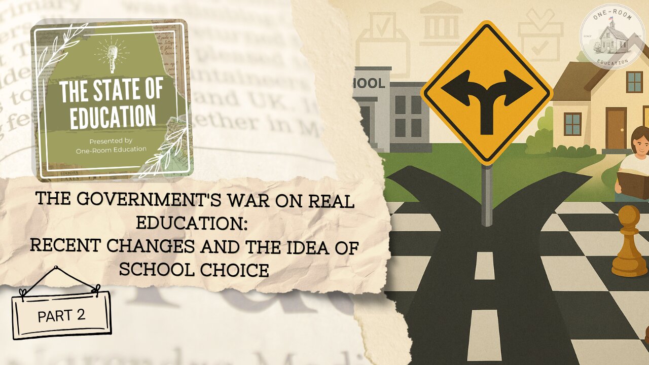 The Government's War on Real Education Part 2: Recent Changes and the Idea of School Choice