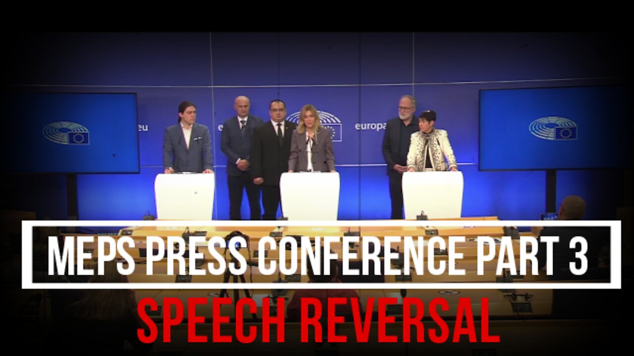 MEPs Press Conference - Part 3 - Speech Reversal