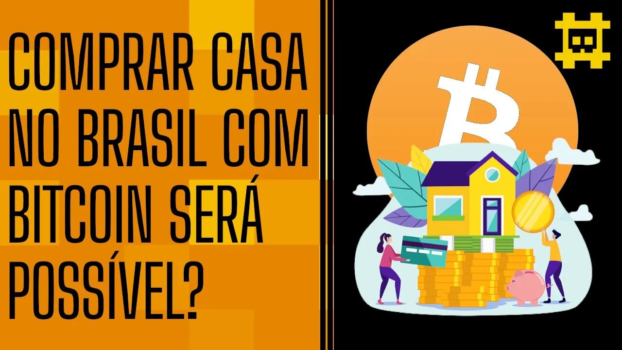 Senador brasileiro quer tornar legal compra de imóveis com BTC, isso é bom? - [CORTE]