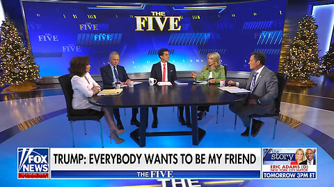 'The Five' Reacts To Trump Saying Everyone Now Wants To Be His Friend