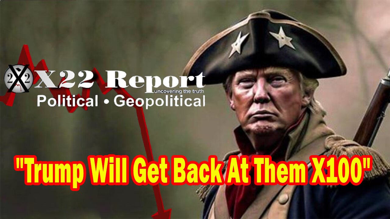 X22 Report - Ep.3096F- The [DS] Is Trying Everything Against Trump, Trump Will Get Back At Them X100