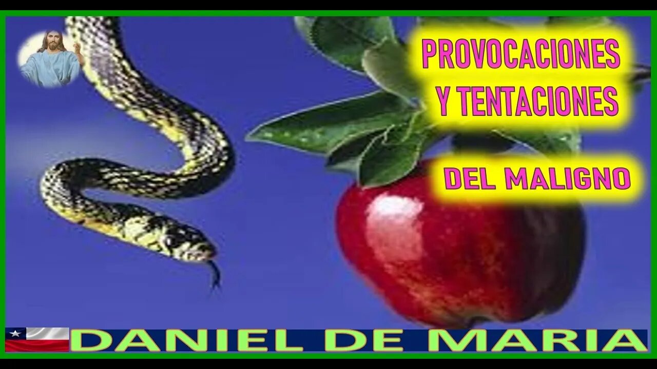 PROVOCACIONES Y TENTACIONES DEL MALIGNO - MENSAJE DE JESUCRISTO REY A DANIEL DE MARIA 13SEP22