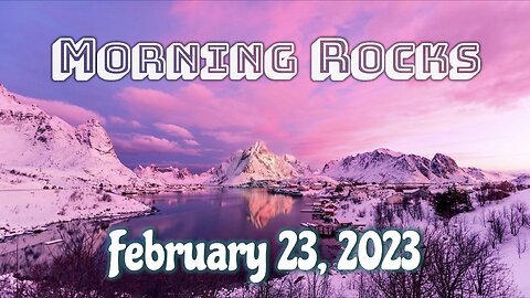 🌄 Morning Rocks - 2.23.23 🐟