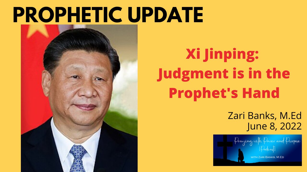 PROPHETIC UPDATE: Judgment for Churches and Xi Jinping | Zari Banks, M.Ed | June 8, 2022 - PWPP