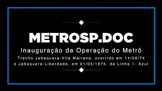 Inauguração da Operação do Metrô de São Paulo em 1974 e 1975 e visita ao trecho norte