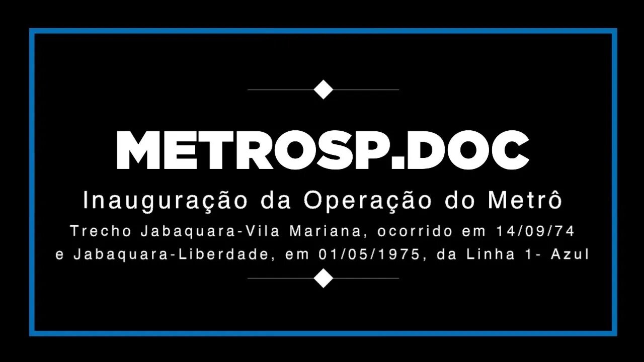 Inauguração da Operação do Metrô de São Paulo em 1974 e 1975 e visita ao trecho norte