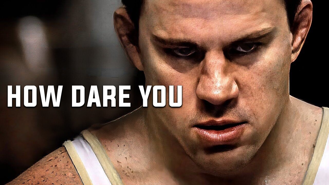 HOW DARE YOU | Best Motivational Speech