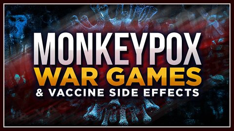 Monkeypox War Games & Vaccine Side Effects