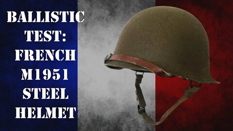 Helmet Ballistic Test: French M1951 Steel Helmet
