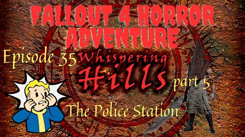 FALLOUT 4 HORROR ADVENTURE- Episode 35: WHISPERING HILLS: The Police Station