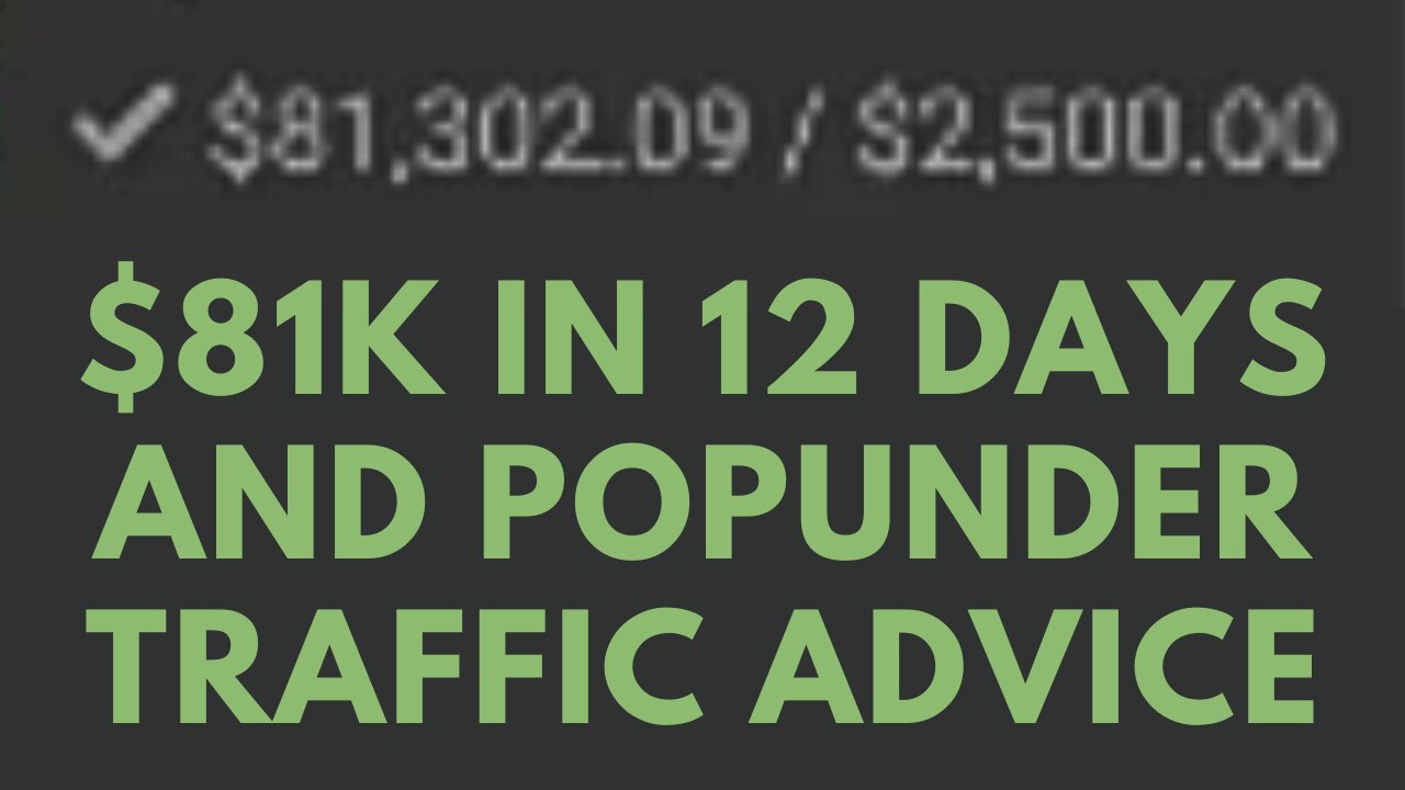 $81K In 12 Days And Popunder Traffic Advice