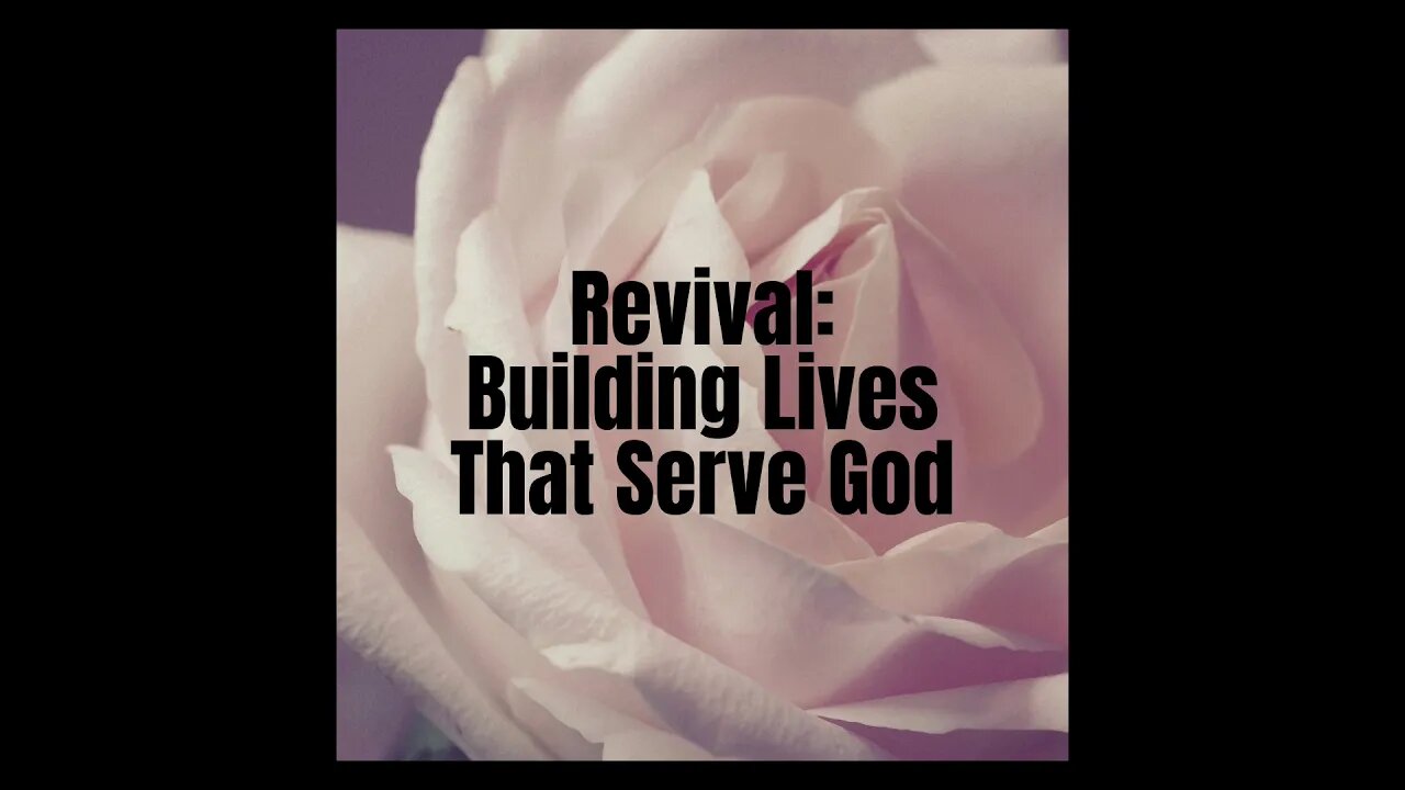 Revival: Building Lives That Serve God