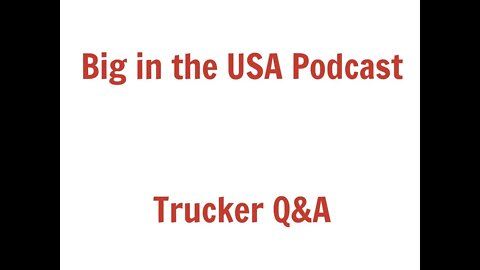 Trucker Q&A And Stories From The Road