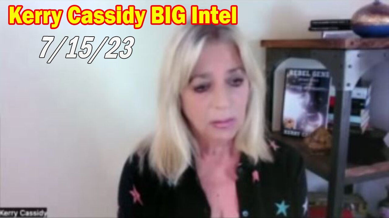 Kerry Cassidy BIG Intel 7/15/23: "This Is A No Nonsense Not For The Faint Of Heart Report"