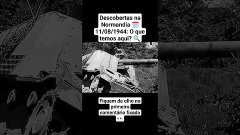 Descobertas na Normandia 🗓️ 11/08/1944: O que temos aqui? 🔍 #ww2 #war #guerra