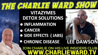 VITAZYMES DETOX SOLUTIONS, INFLAMATION, CANCER, CHRONIC DISEASE WITH LEE DAWSON & CHARLIE WARD