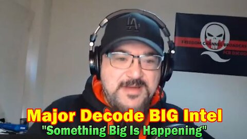 Major Decode BIG Intel 6.26.23: "Something Big Is Happening"