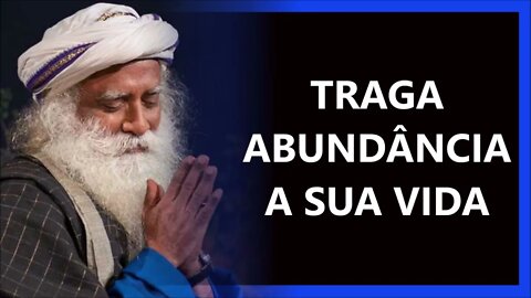 COMO TRAZER MAIS ABUNDÂNCIA A SUA VIDA, SADHGURU DUBLADO 2022