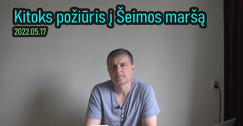 Kitoks požiūris į Šeimos maršą ( 2022.05.17 )