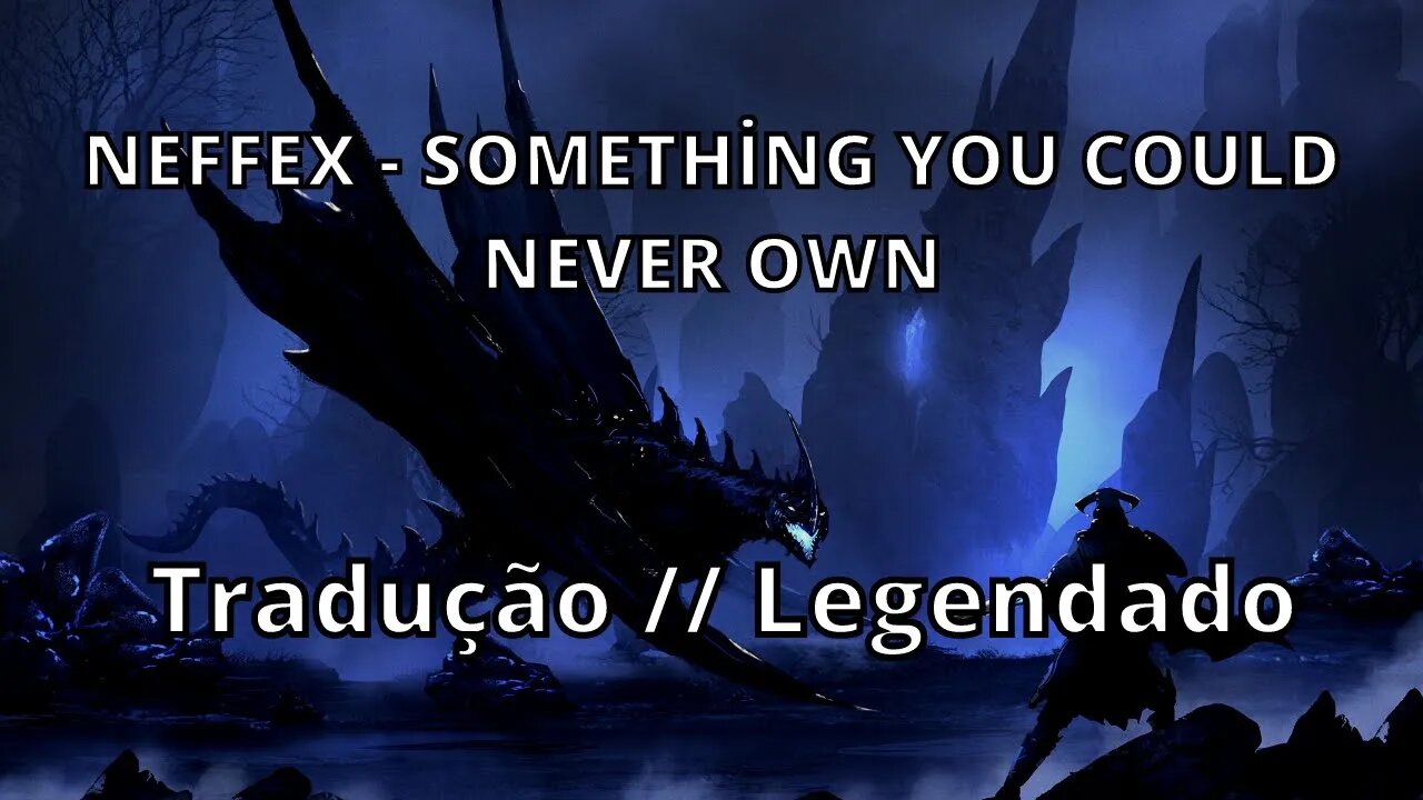 NEFFEX - SOMETHİNG YOU COULD NEVER OWN ( Tradução // Legendado )