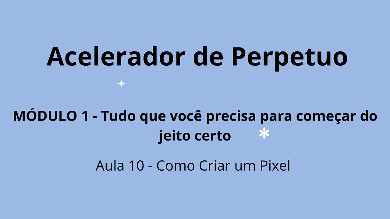 MÓDULO 1 - Aula 10 - Como Criar um Pixel