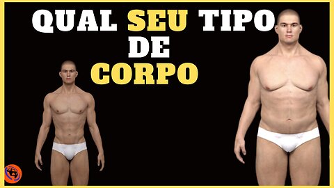 Qual o tipo do seu corpo?