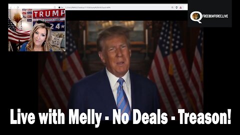 Update Today - Live with Melly - No Deals - Treason!