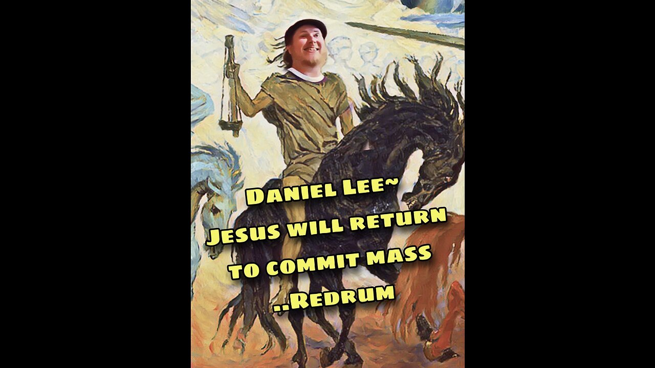 Daniel Lee~ Jesus will return to commit mass redruM..