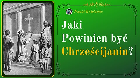 Jaki Powinien być Chrześcijanin? | 11 Wrzesień