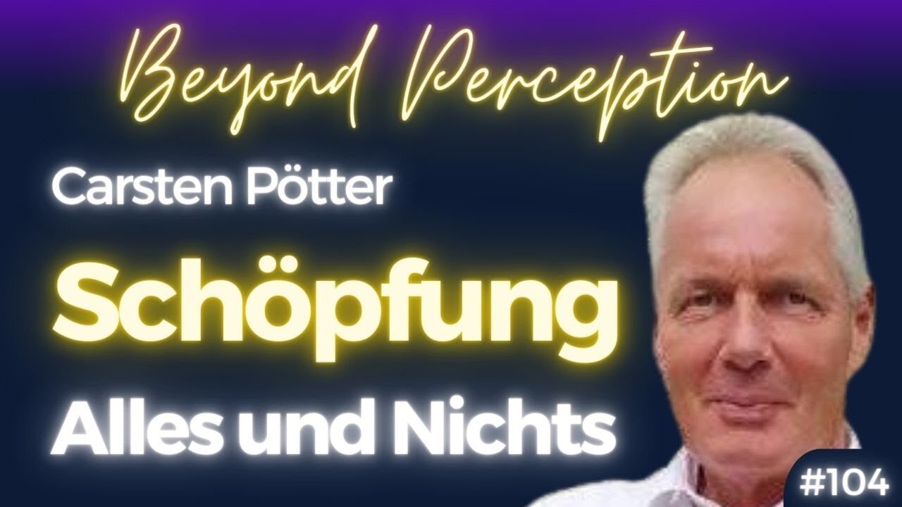 #104 | Die Schöpfung aus sich Selbst: Alles und Nichts | Carsten Pötter