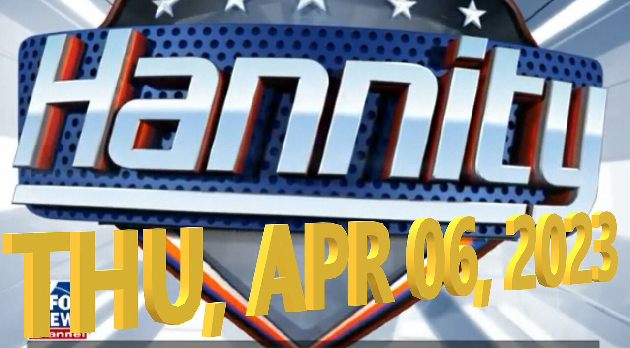 Hannity 04-06-2023