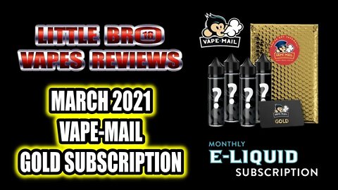 MARCH 2021 VAPE-MAIL GOLD SUBSCRIPTION