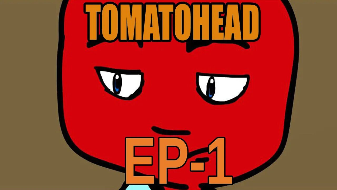 Tomatohead Episode 1