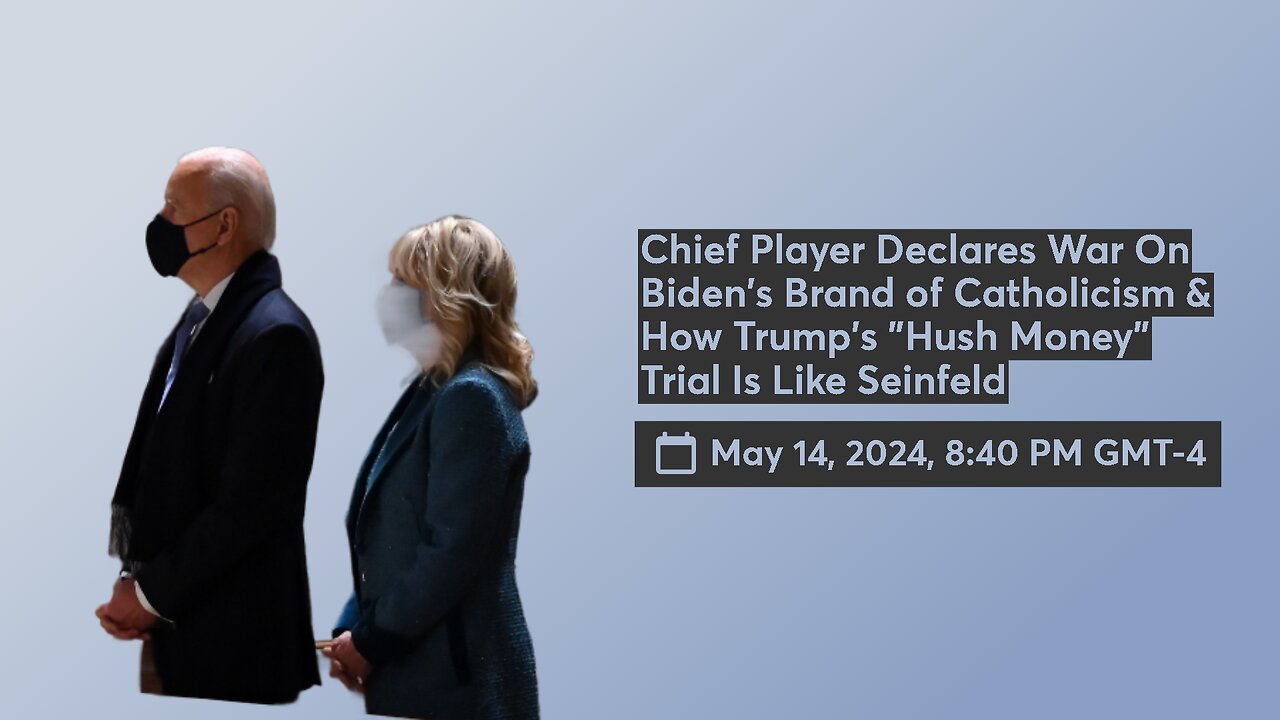 Chief Player Declares War On Biden's Brand of Catholicism & How Trump's Trial Is Like Seinfeld