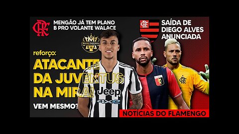 REFORÇO: ATACANTE DA JUVENTUS NA MIRA! PLANO B PARA WALACE! 8 MILHÕES NA CONTA DO FLAMENGO! FESTA E+