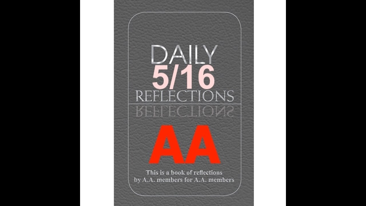 Daily Reflections – May 16 – A.A. Meeting - - Alcoholics Anonymous - Read Along