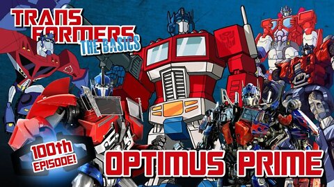 Transformers The Basics: Ep 100 - OPTIMUS PRIME