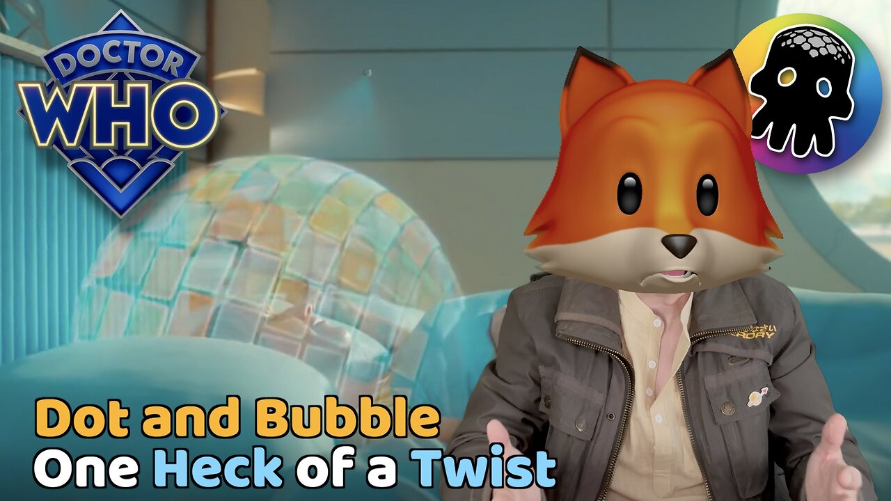 Doctor Who’s Dot and Bubble - One Heck of a Twist